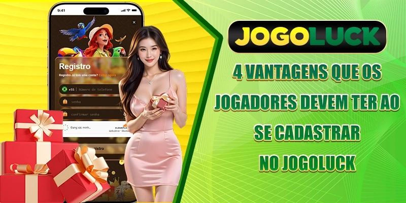 4 vantagens que os jogadores devem ter ao se Registrar-se no JOGOLUCK