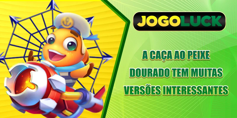 A caça ao peixe dourado tem muitas versões interessantes