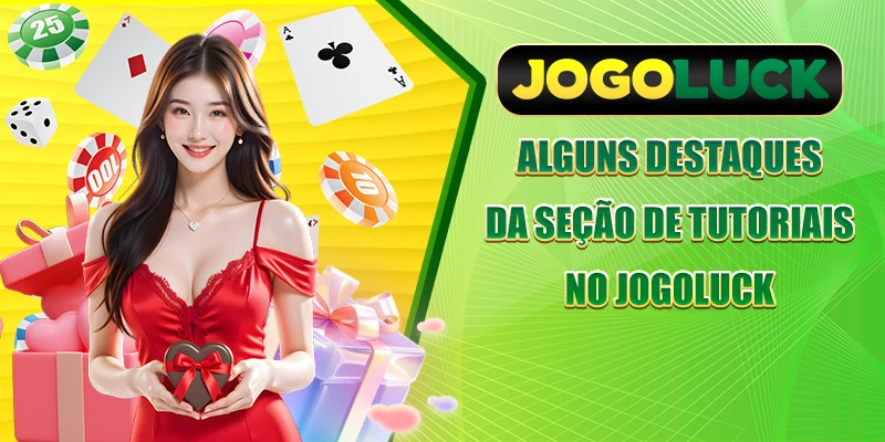 Alguns destaques da seção de tutoriais no JOGOLUCK