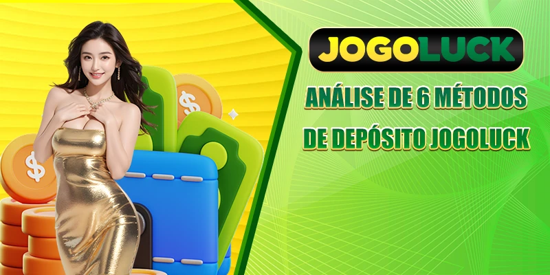 Análise de 6 métodos de depósito JOGOLUCK