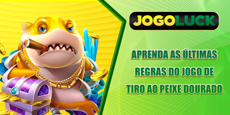 Aprenda as últimas regras do jogo de Pesca Dourada