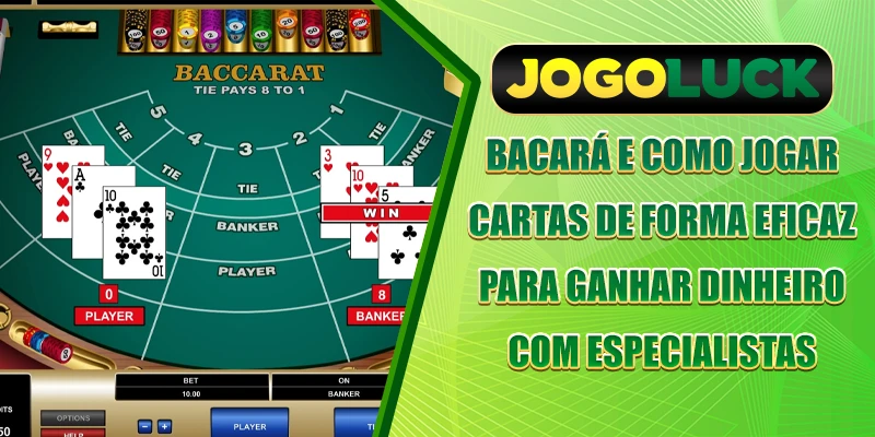 Bacará e como jogar cartas de forma eficaz para ganhar dinheiro com especialistas