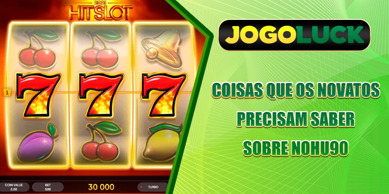 Coisas que os novatos precisam saber sobre nohu90