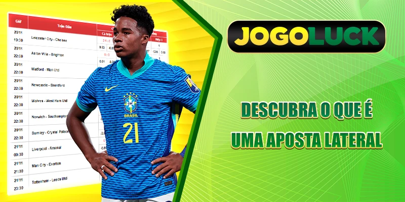 Descubra o que é uma Aposta em lateral