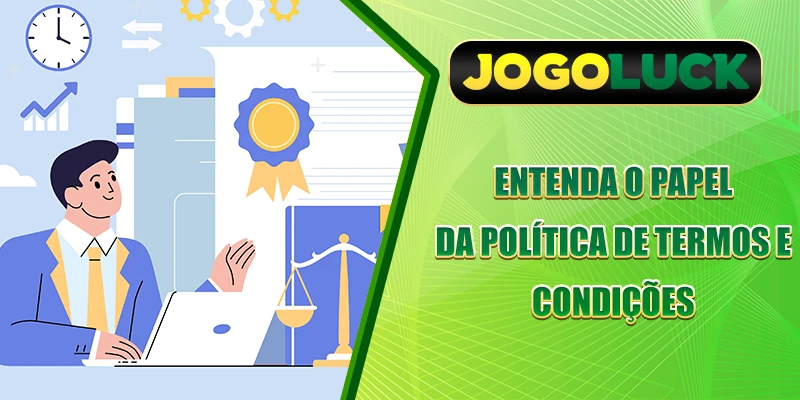 Entenda o papel da política de termos e condições
