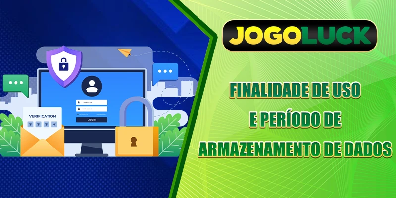 Finalidade de uso e período de armazenamento de dados