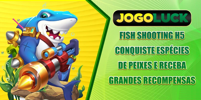 Fish Shooting H5 - Conquiste espécies de peixes e receba grandes recompensas