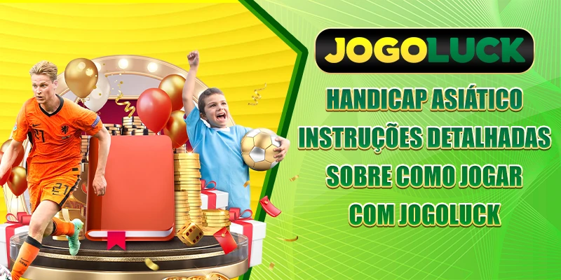 Handicap Asiático - Instruções detalhadas sobre como jogar com JOGOLUCK