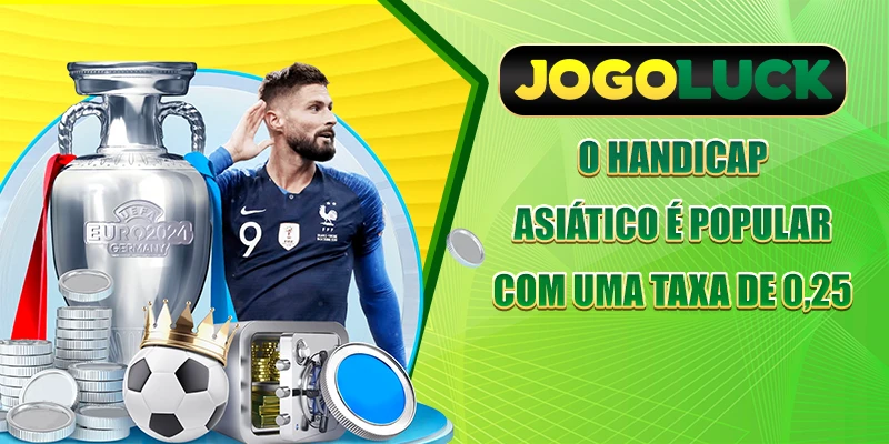 O handicap asiático é popular com uma taxa de 0,25