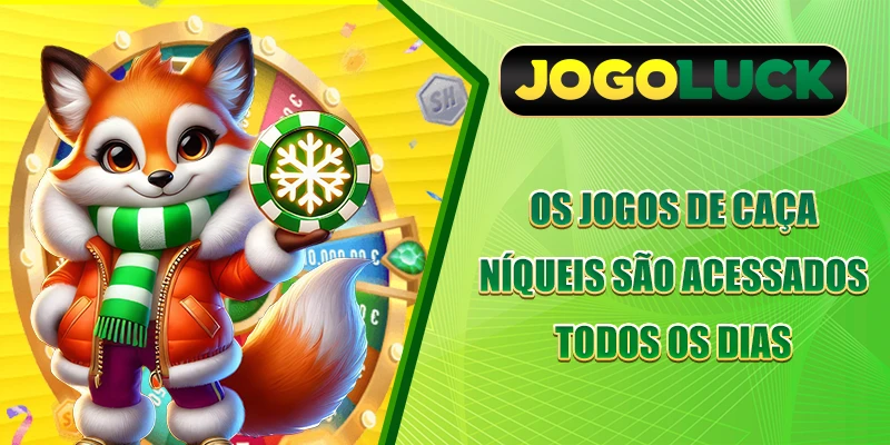 Os jogos de caça-níqueis são acessados todos os dias