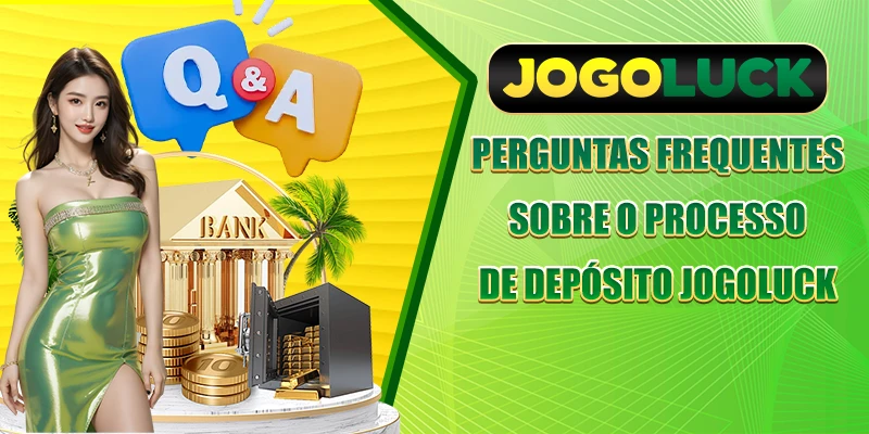 Perguntas frequentes sobre o processo de depósito JOGOLUCK